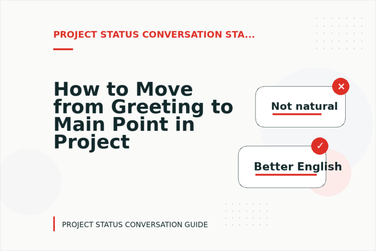 How to Move from Greeting to Main Point in Project Status Conversation English