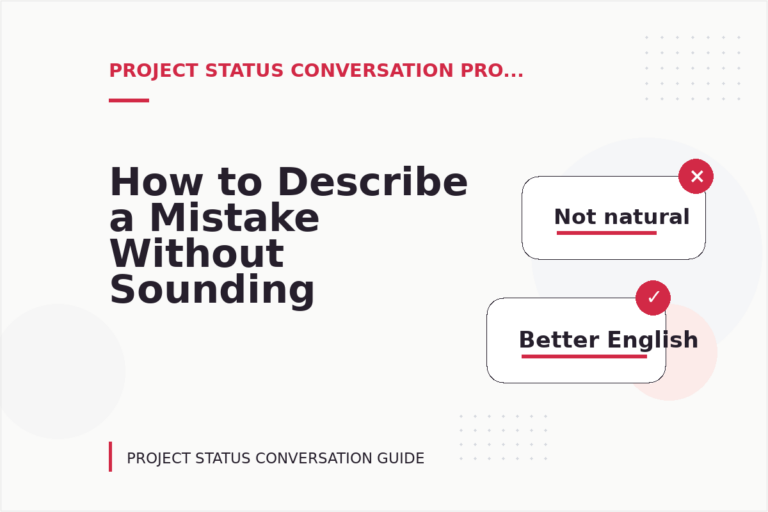 How to Describe a Mistake Without Sounding Rude in Project Status Conversation English