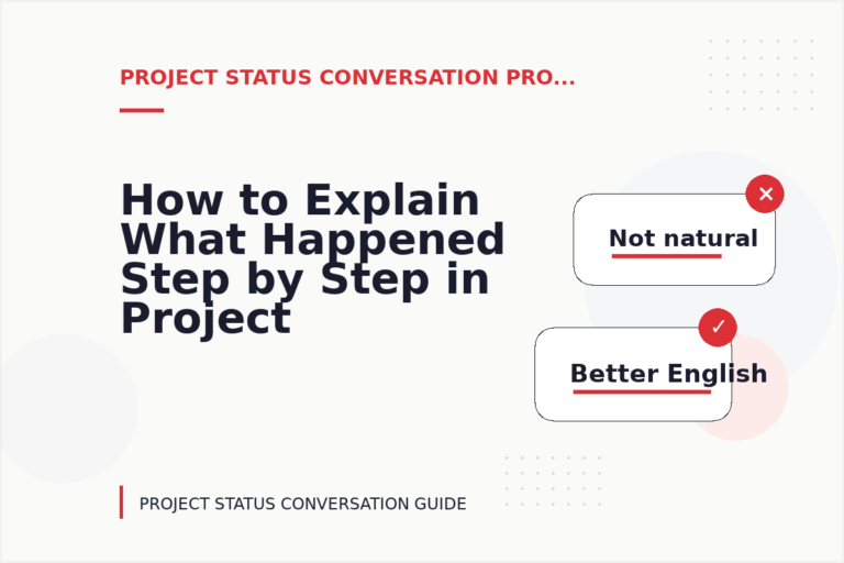 How to Explain What Happened Step by Step in Project Status Conversation English