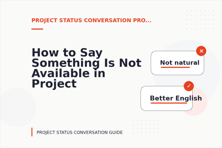 How to Say Something Is Not Available in Project Status Conversation English