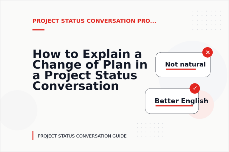 How to Explain a Change of Plan in a Project Status Conversation