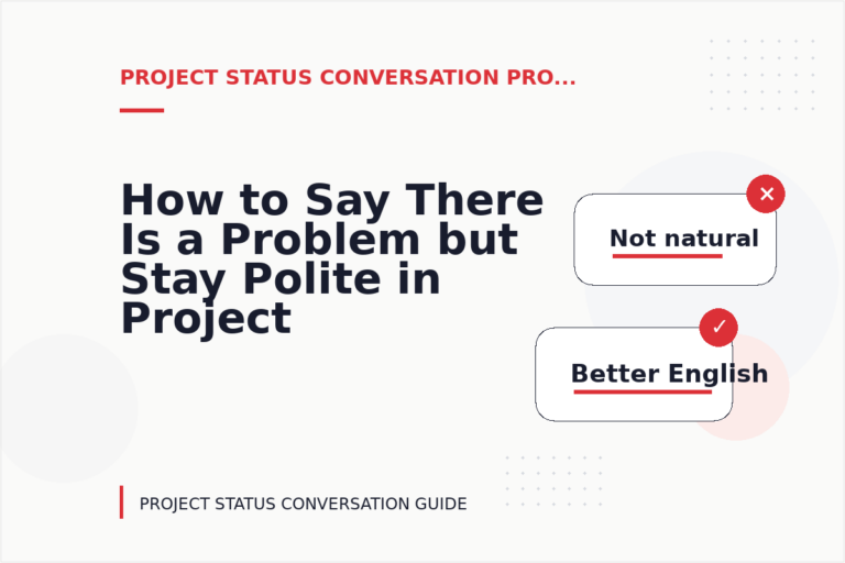 How to Say There Is a Problem but Stay Polite in Project Status Conversation English