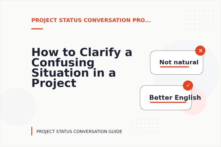 How to Clarify a Confusing Situation in a Project Status Conversation