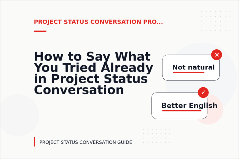 How to Say What You Tried Already in Project Status Conversation English