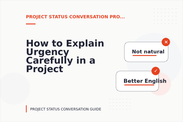 How to Explain Urgency Carefully in a Project Status Conversation