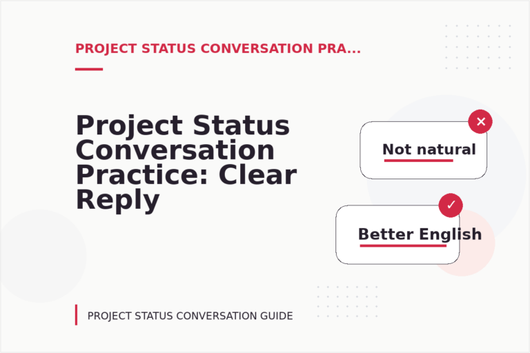 Project Status Conversation Practice: Clear Reply Patterns