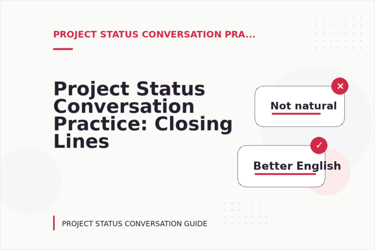 Project Status Conversation Practice: Closing Lines and Follow-Ups